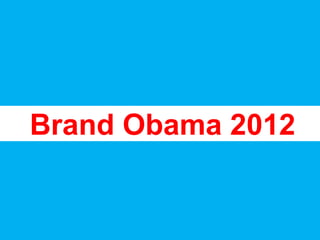 Brand Obama 2012 
 