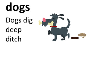 dogs Dogs dig deep ditch