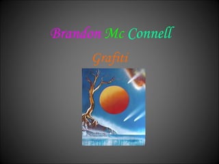 Brandon   Mc  Connell Grafiti 