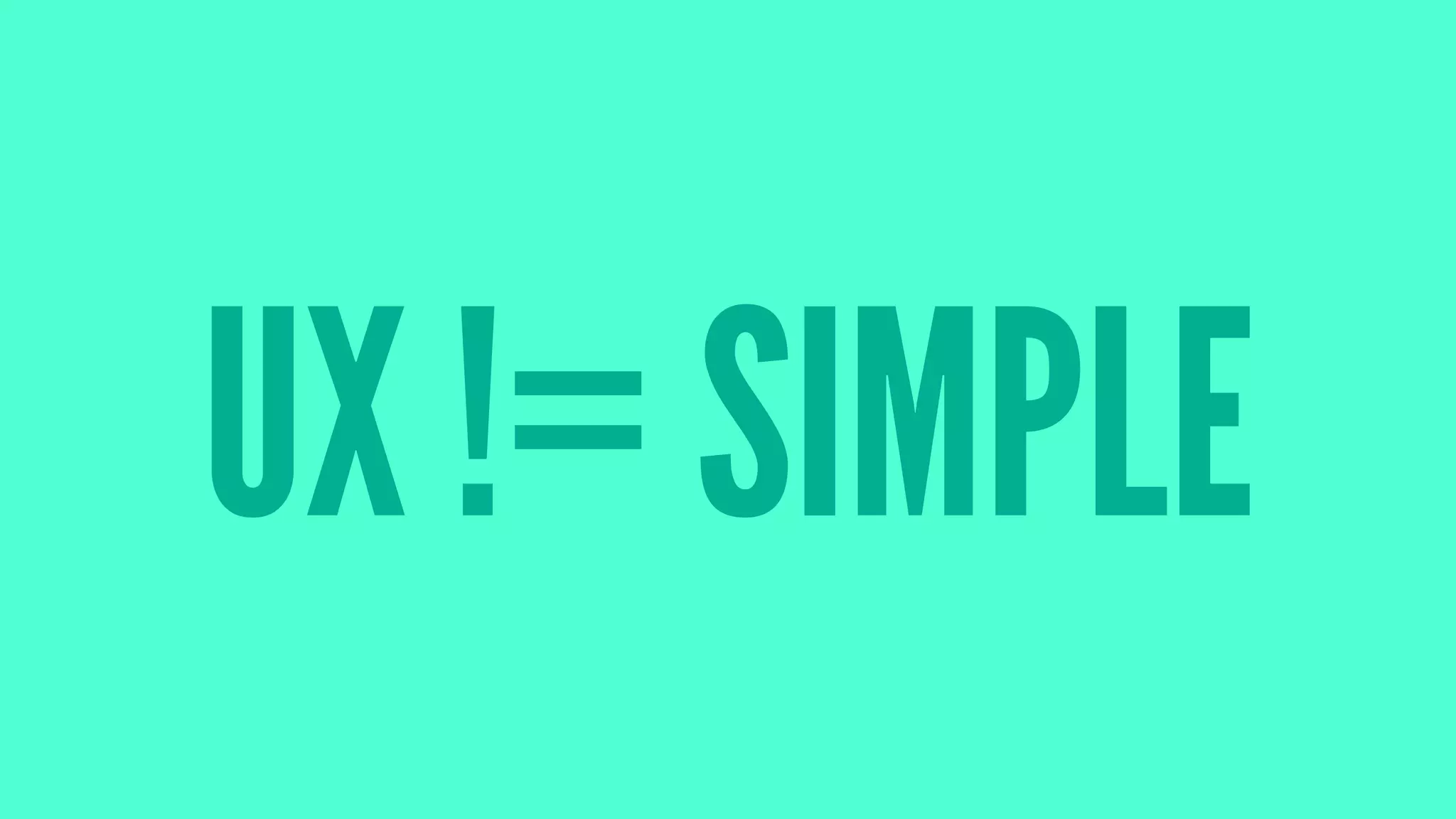 UX != SIMPLE
 