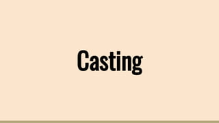 Casting
 
