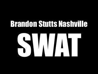 Brandon Stutts Nashville
SWAT
 