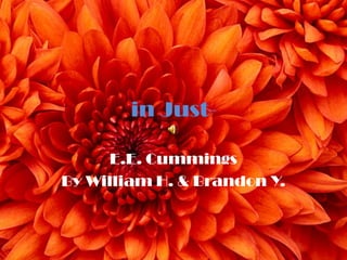 in Just- E.E. Cummings By William H. & Brandon Y. 