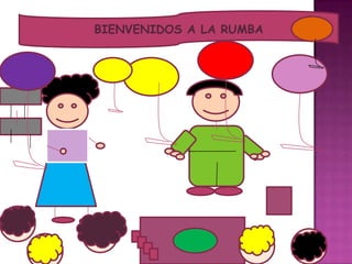 BIENVENIDOS A LA RUMBA
 