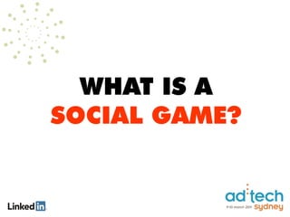 WHAT IS A
SOCIAL GAME?
 