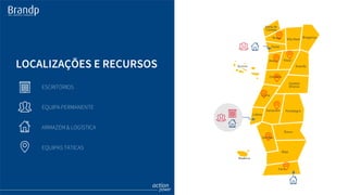 ESCRITÓRIOS
EQUIPA PERMANENTE
ARMAZÉM & LOGÍSTICA
EQUIPAS TÁTICAS
LOCALIZAÇÕES E RECURSOS
 