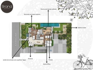 Portaria 
Piscina com borda molhada 
Gourmet com apoio externo 
Fitness 
Home Office 
Jardim de entrada com espelho d´água 
Solário e estar 
 
