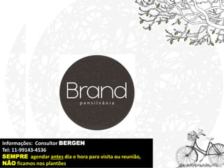 Informações: Consultor BERGEN 
Tel: 11-99143-4536 
SEMPRE agendar antes dia e hora para visita ou reunião, 
NÃO ficamos nos plantões 

