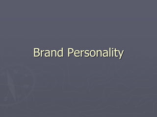Brand Personality
 
