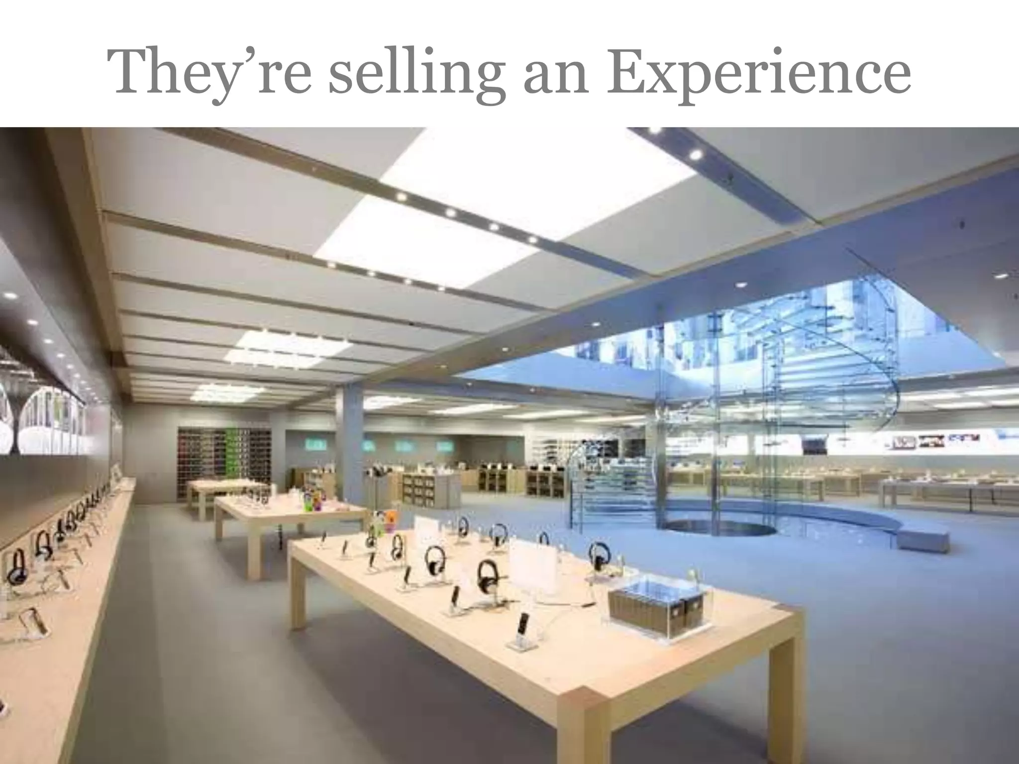 They’re selling an Experience