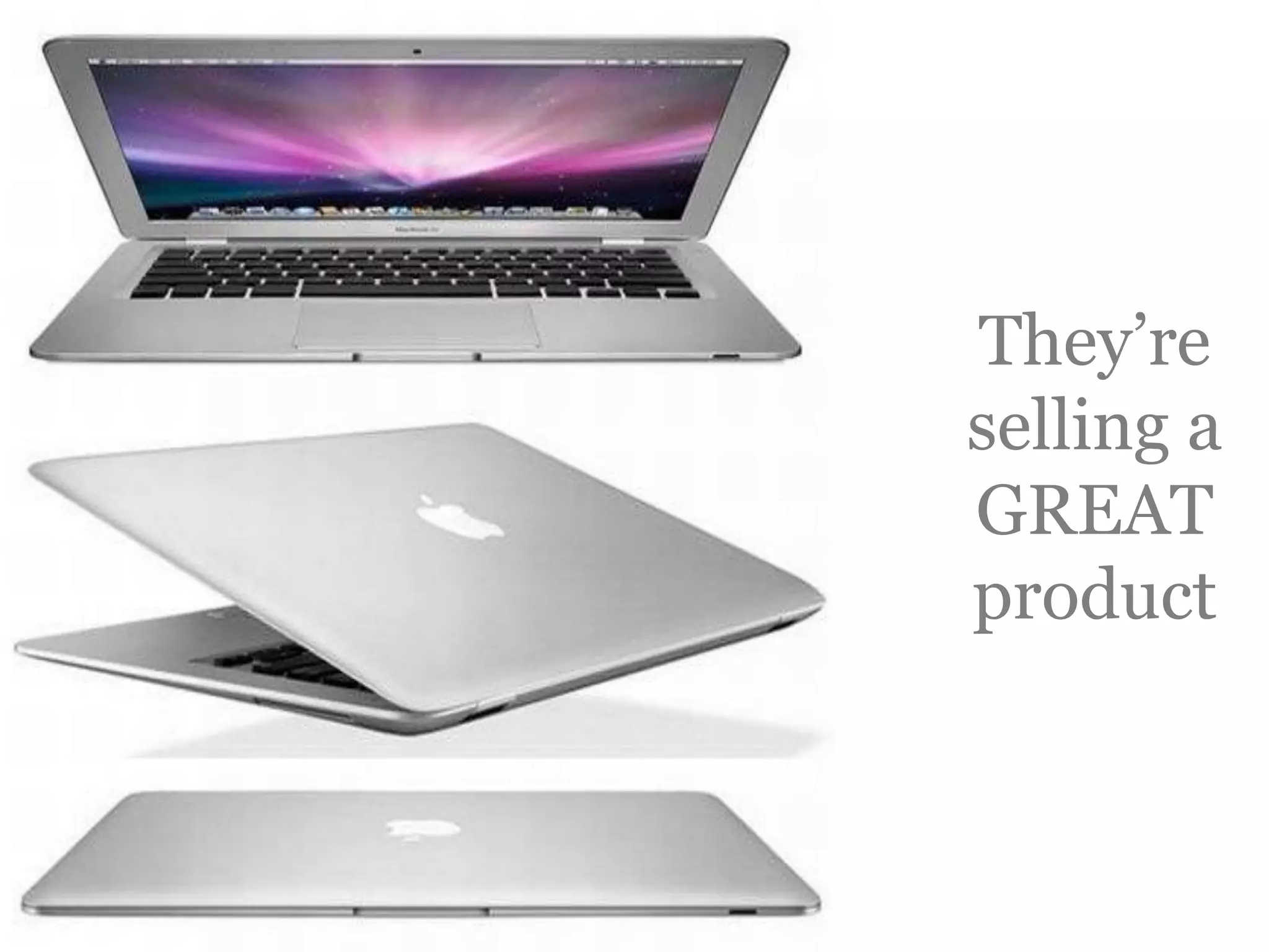 They’re selling a GREAT product