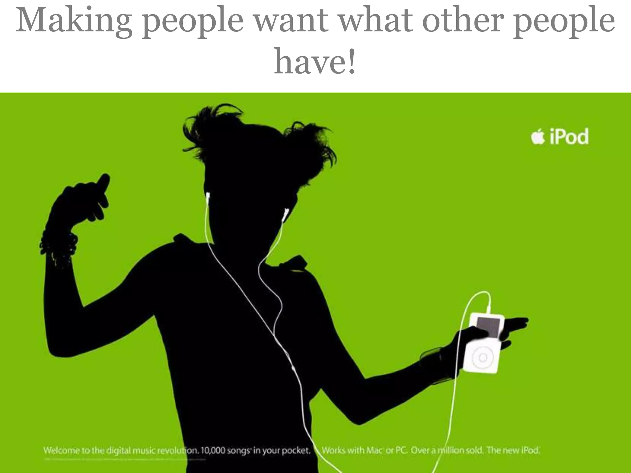 Making people want what other people have!