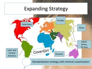 Expanding Strategy
                                              Europe
            Americans
                                                                 China




                                                                   Japan,
                                                                   Korea,
                                                                   SE Asia
Latin and
 Central                                    Oceania
America

                        Standardization strategy with minimal customization
 