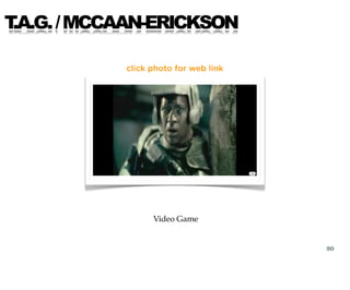 T.A.G. / MCCAAN-ERICKSON

            click photo for web link




                  Video Game


                                       20
 
