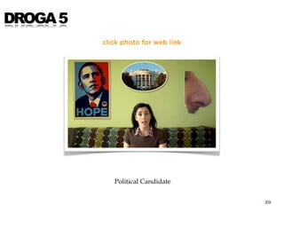 DROGA 5
          click photo for web link




             Political Candidate


                                     29
 