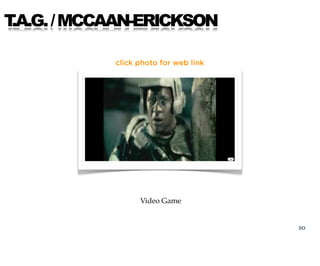T.A.G. / MCCAAN-ERICKSON

            click photo for web link




                  Video Game


                        ...