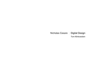 Nicholas Cesare  |   Digital Design Tom Klinkowstein 