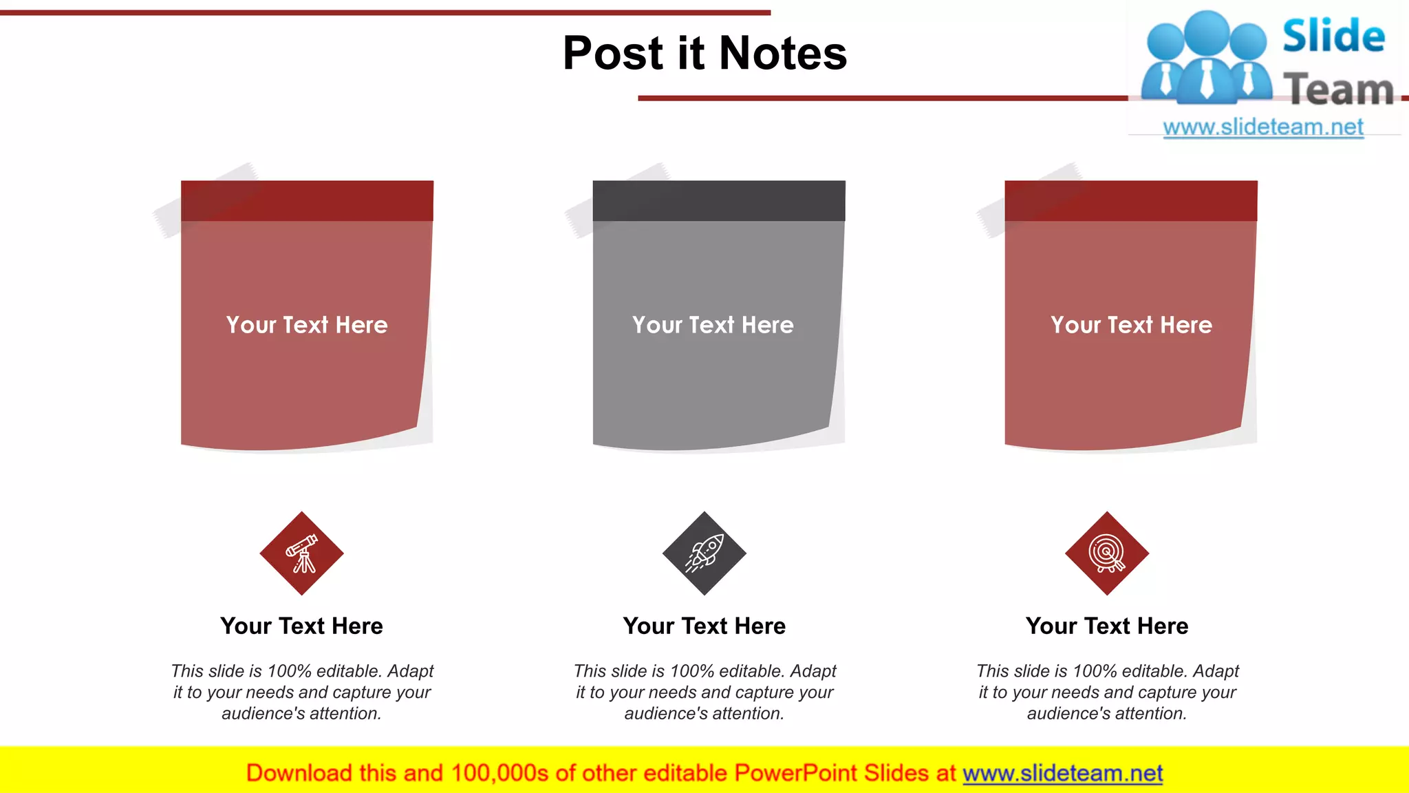 Post it Notes
22
Your Text Here Your Text Here Your Text Here
Your Text Here
This slide is 100% editable. Adapt
it to your needs and capture your
audience's attention.
Your Text Here
This slide is 100% editable. Adapt
it to your needs and capture your
audience's attention.
Your Text Here
This slide is 100% editable. Adapt
it to your needs and capture your
audience's attention.
 