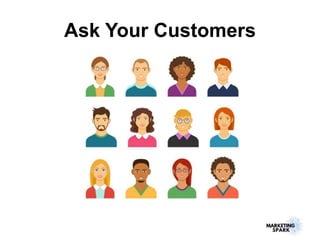 Ask Your Customers
 
