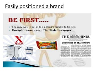 Easily positioned a brand
 