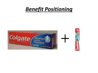 Benefit Positioning
 