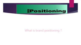 What is brand positioning ?
 