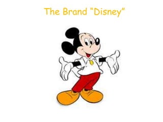 The Brand “Disney”
 