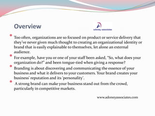 Overview
 Too often, organizations are so focused on product or service delivery that
they’ve never given much thought to...