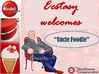 Ecstasy
welcomes
  “Uncle Foodie”
 