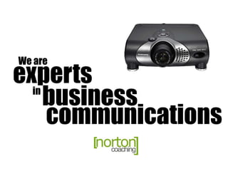 We areexpertsbusinessincommunications