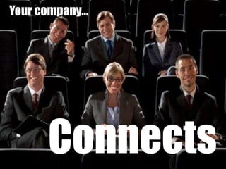 Yourcompany…cambiarConnects¿Podemos