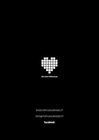WWW.PORTUGALBRANDS.PT
INFO@PORTUGALBRANDS.PT
 