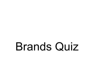 Brands Quiz 