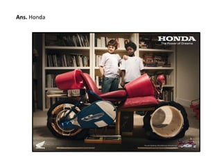 Ans. Honda 
 