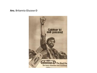 Ans. Britannia Glucose-D 
 