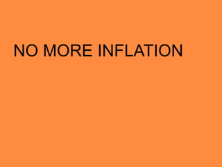 NO MORE INFLATION
 