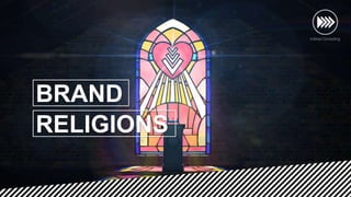 BRAND
RELIGIONS
 