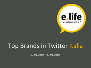 Top Brands in Twitter  Italia 01.05.2010 – 31.05.2010  