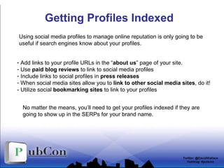 Getting Profiles Indexed <ul><li>Add links to your profile URLs in the “ about us ” page of your site. </li></ul><ul><li>U...