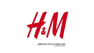 Application Of Social Media Tools
Akhshitaa Yadav
 