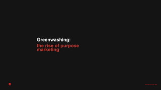 Greenwashing:
the rise of purpose
marketing
© the little red sofa. 2023
 