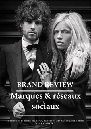 Marques & réseaux
        sociaux
“La mode n’est ni morale, ni amorale, mais elle est faite pour remonter le moral “
                              Kart LAGERFELD                                   -1-
 