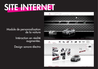 SITE INTERNET

Module de personnalisation
              de la voiture

       Intéraction en réalité
                 augmentée.

      Design sonore électro
 