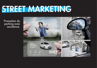 STREET MARKETING
Promotion du
parking avec
  assistance.
 