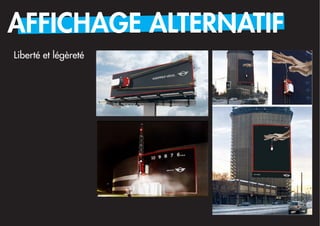 AFFICHAGE ALTERNATIF
Liberté et légèreté
 