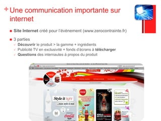Une opération mobile très réussie…1) campagne de 100 000 SMS Push wap (envoi d’un SMS qui propose de se connecter au site WAP correspondant) + envoi du film par MMS vidéo à 20 000 contacts de la base SFR Vodafone Live + achat d'espace sur les portails Internet mobile Orange World et SFR Vodafone Live + présence sur l'espace jeu-concours SFR PromoLive avec possibilité de télécharger le spot et un jeu pour mobile. Le tout en lien vers le site Internet mobile wap.coca-colazero.fr. 2) En 3 semaines, la « campagne portable » a généré plus d'un million de contacts, un million de personnes exposé à la nouvelle signature Coca-Cola. 3) Les SMS Push wap affichent ainsi un taux de clic de 7,5 % sur la base de clients Orange et de 20 % sur celle de SFR (contre 3 % en moyenne pour ce type de campagne !). 4) Le taux de clic sur les bandeaux publicitaire s'élève à 3,7 % sur le portail Orange World et 10 % sur Vodafone Live (contre une moyenne du marché de 1,5 %). De son côté, le trafic sur le site wap de Coca a dépassé de + de 50 % les objectifs de la marque, avec quelque 60 000 visiteurs uniques et 170 000 pages vues pendant la durée de l'opération en novembre.