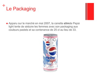 Ingrédients du PepsiEau gazéifiéeColorant: E 150d caramel issu du sulfite d’ammoniumAcidifiants : acide phosphorique et acide citriqueÉdulcorants : aspartame, acésulfame de potassiumConservateur: benzoate de sodiumArômes: extraits naturels de plantes et caféine