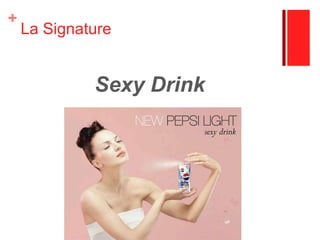 Prisme identitaire de marque.PersonnalitéStable, sociale et amusante, à la mode, allant de l’avant, amicale, fiable.PhysiquePétillant, moderneRelationProche de leurs quotidiens.CultureAméricaine et populaire, esprit de performance.RefletUniversalité partage, énergie. MentalisationInconnue, Poulidor des Colas.