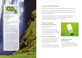 Investment in Carbon Neutrality

                                                  Brand-Rex has invested in Carbon neutrality programmes to reduce our footprint.

                                                  The Brand-Rex Carbon Footprint for 2010 is 10,031 Tonnes or C02e or 41 grams
                                                  per metre of cable manufactured. For the full report visit www.brand-rex.com/
                                                  environment/carbonfootprint

What do we mean                                   Put simply, every kilometre of cable produced in 2010 was manufactured 13%
by Carbon?                                        more environmentally efficient than in 2009, without this commitment our
The Basics:
                                                  carbon demand would have been 11,361 Tonnes of C02e.

•	 Carbon reduction is not all about one
   material. It relates to greenhouse gases
   (GHG) emissions.                               Brand-Rex Initiatives:
                                                  Oil Heating with energy gas
•	 The term ‘Carbon’ covers a range
   of GHG’s: Carbon Dioxide (C02);                • Fuel oil to gas created 17% reduction on emissions
   Methane (CH4), Nitrous Oxide                     compared to previous year.
   (N2O), Hydrofluorcarbons (HFC’s);
   HydroChlorofluorocarbons (HCFC’s);             • Modern, efficient heating system allowing more
   Perfluorocarbons (PFC’s) and Sulphur             control over time and temperature. This creates a
   Hexafluoride (SF6) to cover the majority.        more balanced workplace temperature and excludes
                                                    the need for fuel oil transport and storage - further
•	 Each of these materials can react with           protecting our local environment.
   the atmosphere in different ways, and
   some have a more damaging effect
   than others. In order for us to relate to      Logistics & Administration
   a single figure, a factor called Global
                                                  •	 Paperless invoicing and purchase orders: Sending
   Warming Potential (GWP) is used to
                                                     and receiving invoices in electronic PDF format
                                                                                                              Brand-Rex Initiatives:
   normalise the measurement.
                                                     massively reduced our delivery requirements for          Lighting Panels
•	 For example Methane’s GWP is 25, so               mail creating a 65% reduction on emissions
   it is 25 times more harmful than C02.             relating to deliveries.                                  • 	Introducing and replacing roof lights in our
   We use this factor to produce a carbon                                                                        manufacturing plant allowing us to put large areas
                                                  •	 Less air transport: By opting for the more sustainable      under automatic light switching. This saves energy
   footprint result in units of “C02e”. The
                                                     method of transportation by sea, we have been able          but also creates a better working environment for
   ‘e’ is for ‘equivalent’, which builds in the
                                                     to reduce our emissions caused by air freight by 18%.       our staff.
   greenhouse gases, their GWP and allows
 a common unit in measurement.
 