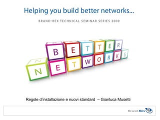 Regole d’installazione e nuovi standard  – Gianluca Musetti  